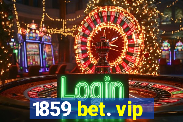 1859 bet. vip
